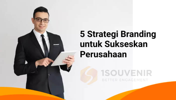 5 Strategi Branding untuk Sukseskan Perusahaan (1)